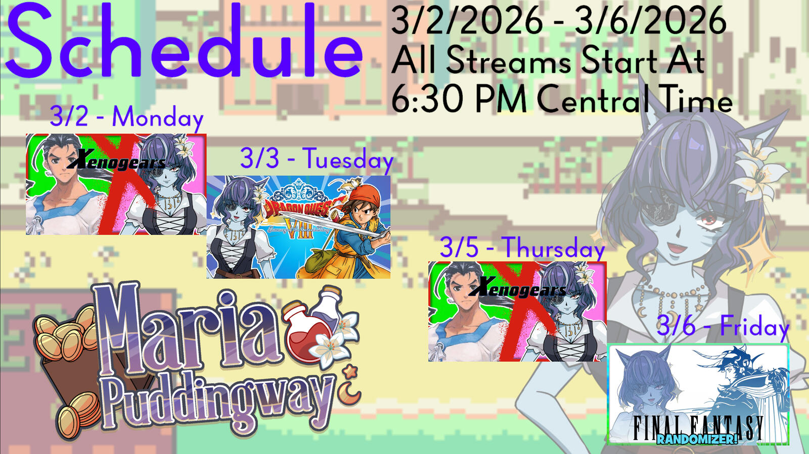 MONDAY - Xenogears | TUESDAY - Dragon Quest VIII | THURSDAY - Xenogears | FRIDAY - Final Fantasy Randomizer. All streams at 6:30 Central TIme.