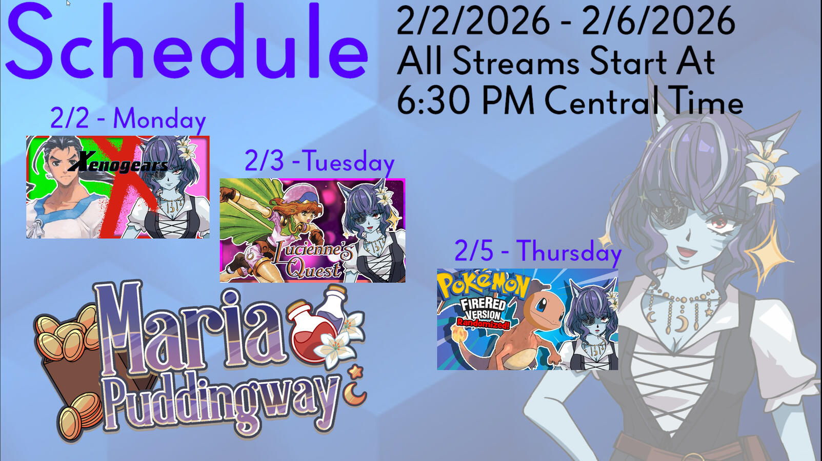 Monday - Xenogears | Tuesday - Lucienne's Quest | Thursday - Completely Random Pokemon | Friday - No Stream - Streams begin at 6:30 PM CT, Games begin at 7 PM CT!
