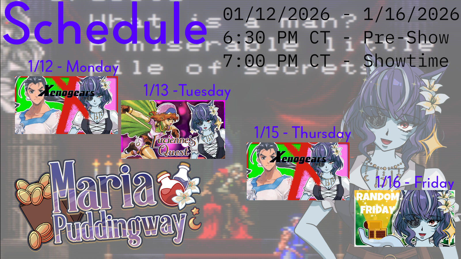 Monday & Thursday- Xenogears | Tuesday - Lucienne's Quest | Friday - Random Friday (Fire Red Super Randomized) - Streams begin at 6:30 PM CT, Games begin at 7 PM CT!