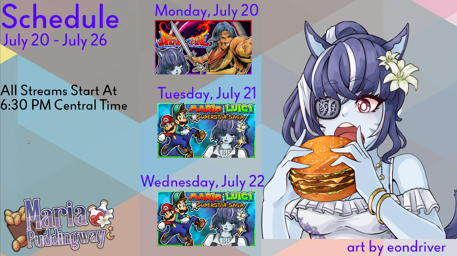 LIVE Monday, Tuesday & Wednesday at 6:30 Central/7:30 Eastern! Monday July 20 - Breath of Fire (SNES) (part 7/7) Tuesday July 21 - Mario & Luigi Superstar Saga (1/7). Wednesday, July 22 - Mario & Luigi Superstar Saga (2/7).