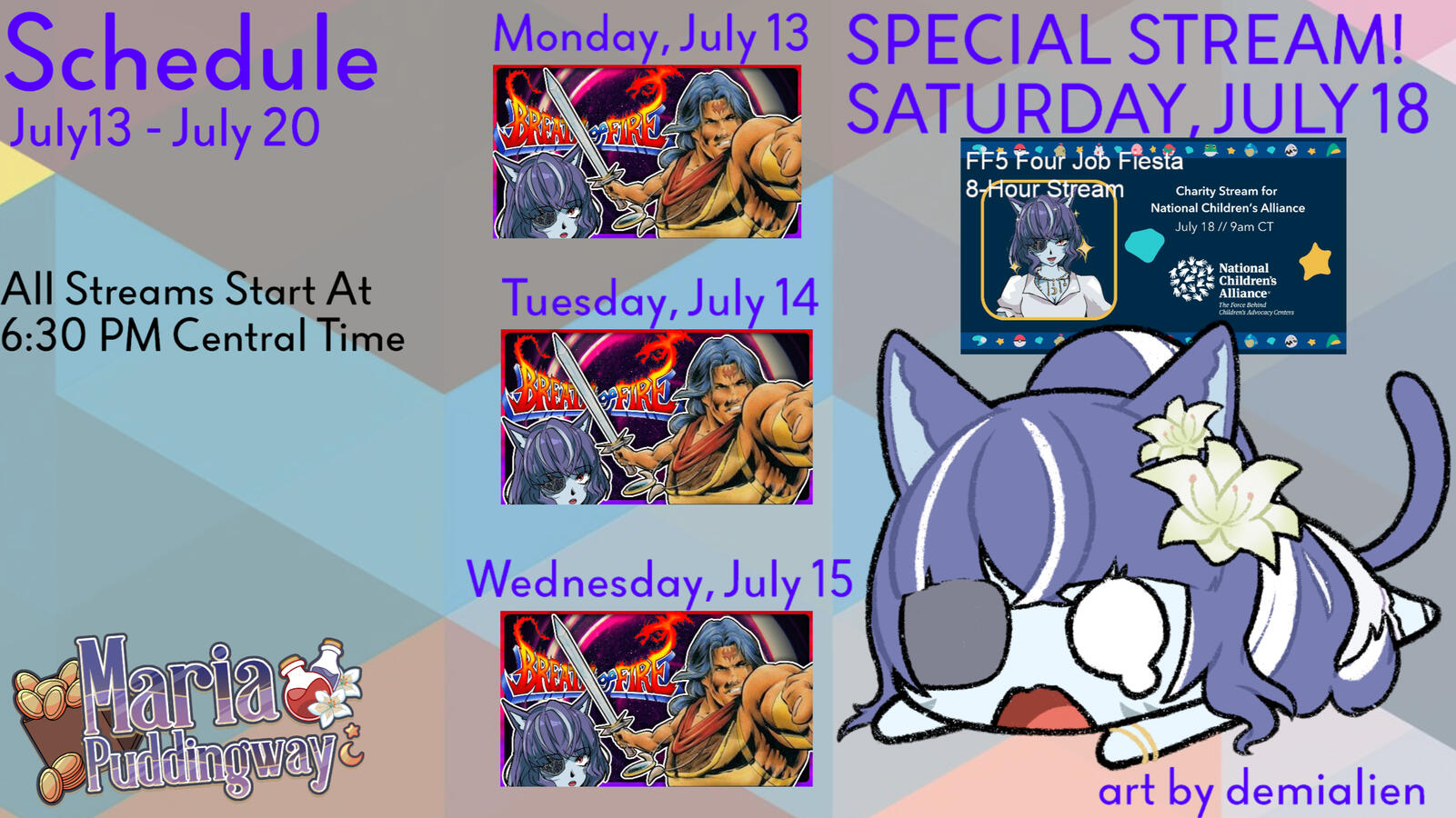 LIVE Monday, Tuesday & Wednesday at 6:30 Central/7:30 Eastern! Monday July 13 - Breath of Fire (SNES) (part 4/6) Tuesday July 14 - Breath of Fire (SNES) (part 5/6). Wednesday, July 15 - Breath of Fire (SNES) (part 6/6). SPECIAL STREAM July 18 - Final Fant